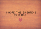 To Brighten Your Day Card 017